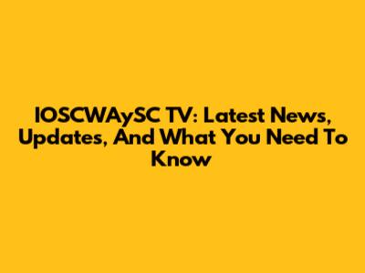 IOSCWAySC TV: Latest News, Updates, And What You Need To Know