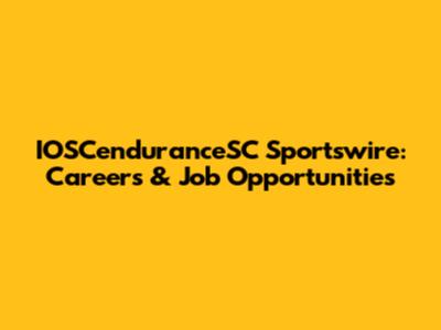 IOSCenduranceSC Sportswire: Careers & Job Opportunities