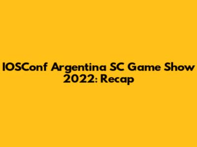 IOSConf Argentina SC Game Show 2022: Recap