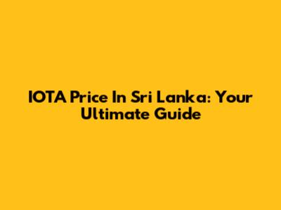 IOTA Price In Sri Lanka: Your Ultimate Guide