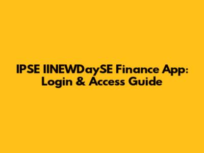 IPSE IINEWDaySE Finance App: Login & Access Guide