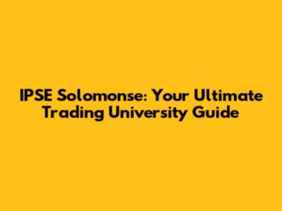 IPSE Solomonse: Your Ultimate Trading University Guide