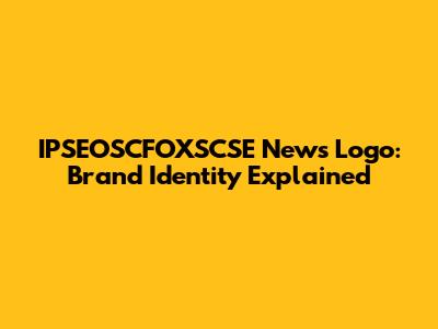 IPSEOSCFOXSCSE News Logo: Brand Identity Explained