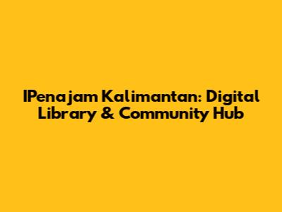 IPenajam Kalimantan: Digital Library & Community Hub