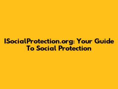 ISocialProtection.org: Your Guide To Social Protection