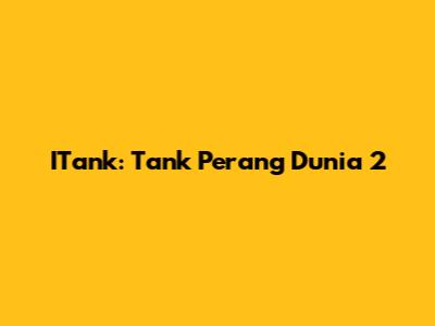 ITank: Tank Perang Dunia 2