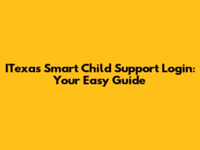 ITexas Smart Child Support Login: Your Easy Guide