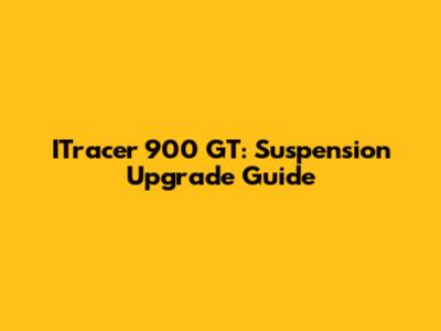 ITracer 900 GT: Suspension Upgrade Guide