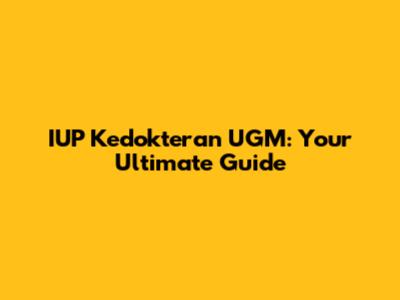 IUP Kedokteran UGM: Your Ultimate Guide