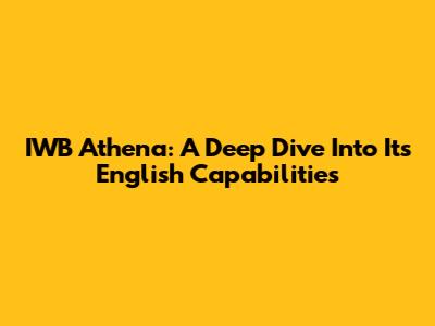 IWB Athena: A Deep Dive Into Its English Capabilities