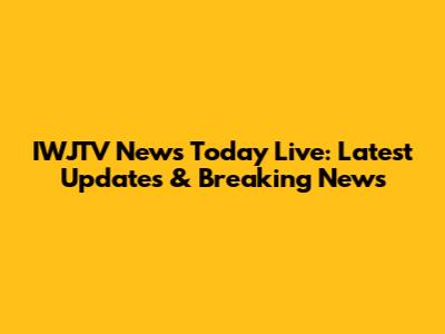 IWJTV News Today Live: Latest Updates & Breaking News