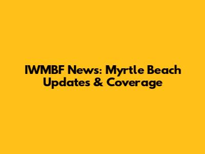 IWMBF News: Myrtle Beach Updates & Coverage