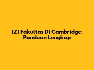 IZi Fakultas Di Cambridge: Panduan Lengkap