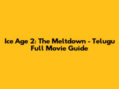 Ice Age 2: The Meltdown - Telugu Full Movie Guide