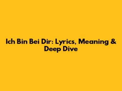 Ich Bin Bei Dir: Lyrics, Meaning & Deep Dive