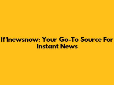 If1newsnow: Your Go-To Source For Instant News