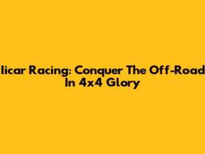 Iicar Racing: Conquer The Off-Road In 4x4 Glory