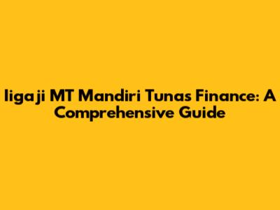 Iigaji MT Mandiri Tunas Finance: A Comprehensive Guide