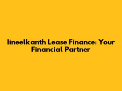 Iineelkanth Lease Finance: Your Financial Partner