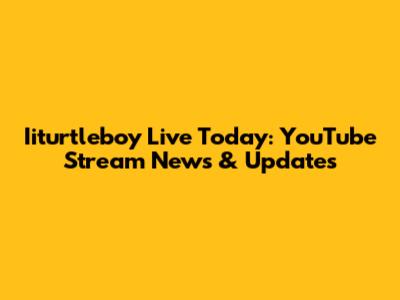 Iiturtleboy Live Today: YouTube Stream News & Updates
