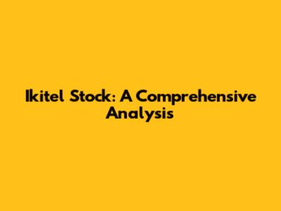 Ikitel Stock: A Comprehensive Analysis