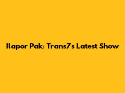 Ilapor Pak: Trans7's Latest Show