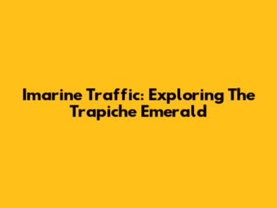 Imarine Traffic: Exploring The Trapiche Emerald