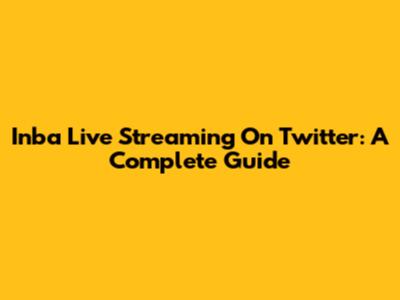 Inba Live Streaming On Twitter: A Complete Guide