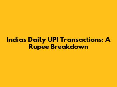 India's Daily UPI Transactions: A Rupee Breakdown
