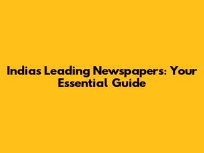 India's Leading Newspapers: Your Essential Guide