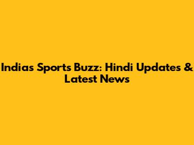 India's Sports Buzz: Hindi Updates & Latest News