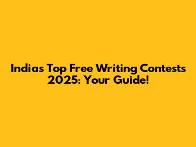 India's Top Free Writing Contests 2025: Your Guide!