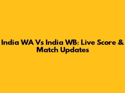 India WA Vs India WB: Live Score & Match Updates