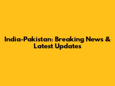 India-Pakistan: Breaking News & Latest Updates