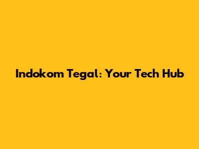 Indokom Tegal: Your Tech Hub