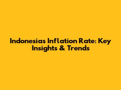 Indonesia's Inflation Rate: Key Insights & Trends