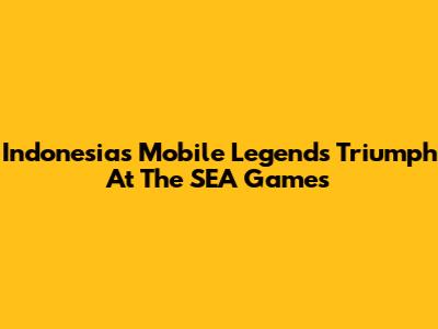 Indonesia's Mobile Legends Triumph At The SEA Games