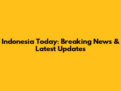 Indonesia Today: Breaking News & Latest Updates