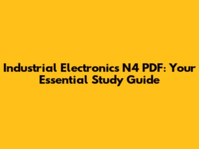 Industrial Electronics N4 PDF: Your Essential Study Guide
