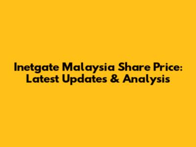 Inetgate Malaysia Share Price: Latest Updates & Analysis