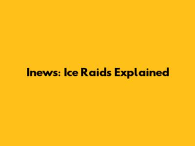 Inews: Ice Raids Explained