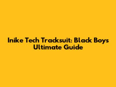 Inike Tech Tracksuit: Black Boys' Ultimate Guide