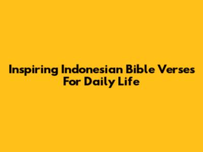 Inspiring Indonesian Bible Verses For Daily Life
