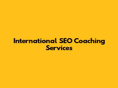 International SEO Coaching Services