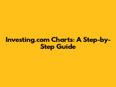 Investing.com Charts: A Step-by-Step Guide