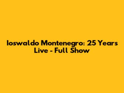 Ioswaldo Montenegro: 25 Years Live - Full Show