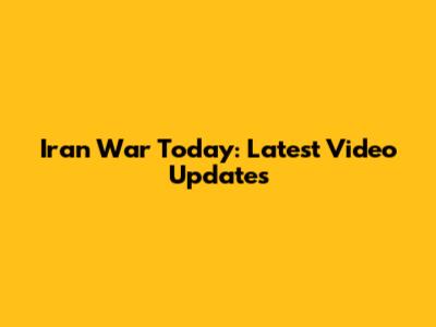 Iran War Today: Latest Video Updates