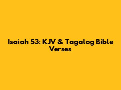 Isaiah 53: KJV & Tagalog Bible Verses