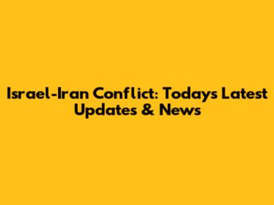 Israel-Iran Conflict: Today's Latest Updates & News