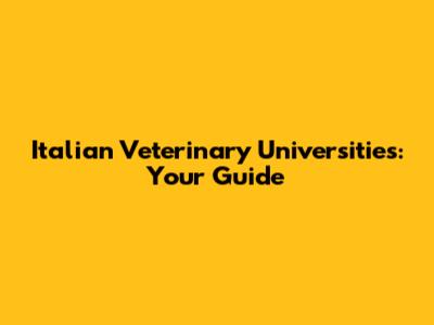 Italian Veterinary Universities: Your Guide